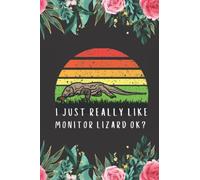 Monitor Lizard Gifts: I just Really Like Monitor Lizard ok: A perfect Gifts for Monitor Lizard Lovers. Cute Birthday Christmas Monitor Lizard Journal ... Year Gift from Dad Mom Daughter Wife Husband.