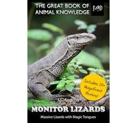 Monitor Lizards: Massive Lizards with Magic Tongues: 140 (The Great Book of Animal Knowledge (Packed With Facts & Stunning Photos for Kids!))