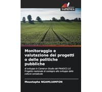 Monitoraggio e valutazione dei progetti o delle politiche pubbliche: di sviluppo in Camerun Studio del PNADCC-LG Progetto nazionale di sostegno allo sviluppo delle colture cerealicole