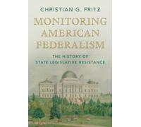 Monitoring American Federalism : The History of State Legislative Resistance