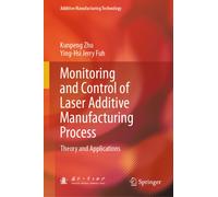 Monitoring and Control of Laser Additive Manufacturing Process : Theory and Applications