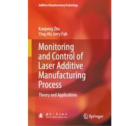 Monitoring and Control of Laser Additive Manufacturing Process: Theory and Applications (Additive Manufacturing Technology)