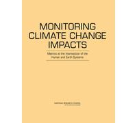 Monitoring Climate Change Impacts : Metrics at the Intersection of the Human and Earth Systems