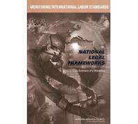 Monitoring International Labor Standards : National Legal Frameworks: Summary of a Workshop