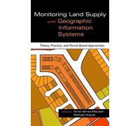 Monitoring Land Supply with Geographic Information Systems: Theory, Practice, and Parcel-Based Approaches by Anne Vernez Moudon (2000-05-08)