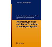Monitoring, Security, and Rescue Techniques in Multiagent Systems: 28 (Advances in Intelligent and Soft Computing, 28)