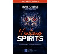 Monitoring Spirits: Hidden Mysteries, Dangerous Prayer Points and Declarations to Disarm and Expose Monitoring Spirits (Satanic and Demonic Spirits, ... Demonic Strongholds, Breaking Demonic Curs)