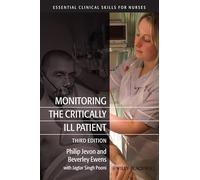 Monitoring the Critically Ill Patient, 3rd Edition (Essential Clinical Skills for Nurses)