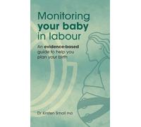 Monitoring Your Baby in Labour: An Evidence-Based Guide to Help Plan Your Birth