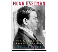 Monk Eastman: The Gangster Who Became a War Hero