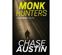 Monk Hunters: Ruthless assassin Axel Monk is on the run but Can he outrun his own kind? (Axel Monk Thrillers)