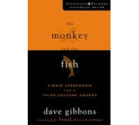 Monkey and the Fish: Liquid Leadership for a Third-Culture Church (Leadership Network Innovation Series)