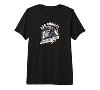 Monkey Bad Choices Make Good Stories Premium T-Shirt