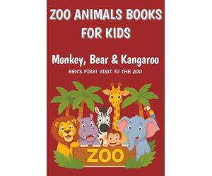Monkey, Bear & Kangaroo - BEN'S FIRST VISIT TO THE ZOO: ZOO ANIMALS BOOKS FOR KIDS - A heartwarming children’s book about the Zoo