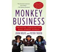 Monkey Business: Swinging Through the Wall Street Jungle by Peter Troob (English