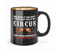 Monkey Circus Coffee Mug 11oz Black -Believe It Or Not Turn Out This Is My Circus Never Take A Day Off - Funny Gifts For Mother Mama Mom Mother Of Two Boys Girls Daughter Son