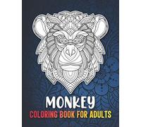 Monkey Coloring Book for Adults: A Fun Coloring Book for Monkey Lovers with Beautiful & Intricate Patterns to Release Stress after Stressful Working Hours
