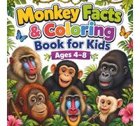 Monkey Facts & Coloring Book for Kids Ages 4-8: Learn About Baboons, Chimpanzees, Gorillas, Orangutans, Mandrills & Capuchin Monkeys with 60 Bold and ... for Boys and Girls (Learn & Color Adventures)