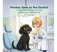 Monkey Goes to the Dentist: A story about courage, trust and knowing God goes with you (The Monkey Books)