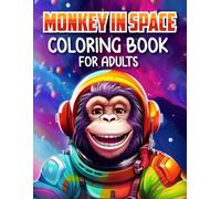 Monkey in Space Coloring Book For Adults: Fantastic Outer Space Coloring Book For, Monkey Astronaut With Planets, 30 Cosmic Adventures Pages, For Relaxation And Stress Relief