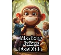 Monkey Jokes for Kids : Birthday Gift Jokes book for Kids, Funny jokes of Monkey: A Hilarious Collection of Banana-Filled Laughs for Silly Little Monkeys!