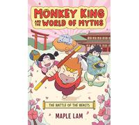 Monkey King and the World of Myths: The Battle of the Beasts: A Graphic Novel
