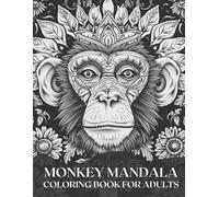Monkey Mandala Coloring Book for Adults: Collection of 35 Monkey Designs for Stress Relief, Relaxation, and Inspiration