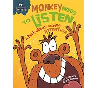 Monkey Needs to Listen - A book about paying attention: A book about paying attention (Behaviour Matters)