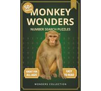 Monkey Wonders Number Search: Fun & Relaxing Large-Print Puzzle Book for All Ages: 50+ Easy-to-Read Number Search Puzzles Featuring Playful Monkeys - ... (Animal Wonders Number Search Puzzle Series)