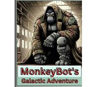 MonkeyBot's Galactic Adventure: A Cosmic Quest for Friendship and Discovery