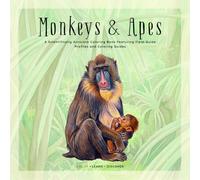 Monkeys & Apes Coloring Book: A Scientifically Accurate Primate Coloring Book with Field Guide Profiles, Fun Facts, and Realistic Coloring References ... (Natural History Coloring Encyclopedia)