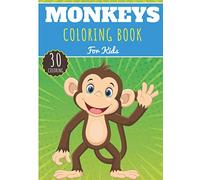Monkeys Coloring Book: For Kids Girls & Boys | Kids Coloring Book with 30 Unique Pages to Color on Monkeys, Gorilla, Apes, Macaque, Baboon and other Primates | Perfect for Preschool Activity at home.