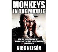 Monkeys in the Middle: How One Drug Company Kept a Parkinsons Disease Breakthrough Out of Reach