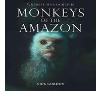 [(Monkeys of the Amazon)] [By (author) Nick Gordon] published on (April, 2007)