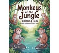 Monkeys of the Jungle Coloring Book: Relaxing Jungle Adventures for Adults
