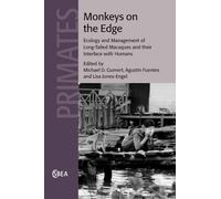Monkeys on the Edge: Ecology and Management of Long-Tailed Macaques and their Interface with Humans: 60 (Cambridge Studies in Biological and Evolutionary Anthropology, Series Number 60)