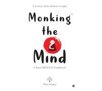 Monking the Mind: A Senti-MENTAL Guidebook