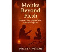 Monks Beyond A Flesh: Myths About Monks Who Only Saw Spirits