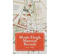 Monks Eleigh Manorial Records, 1210-1683: 65 (Suffolk Records Society)