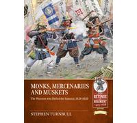 Monks, Mercenaries and Muskets : The Warriors who Defied the Samurai, 1428-1620