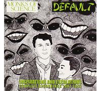 Monks Of Science/ Default - Inspirations And Escalations: Complete Recordings 1987-1992