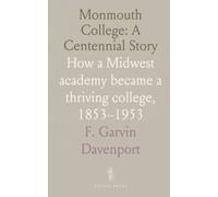 Monmouth College: A Centennial Story: How a Midwest academy became a thriving college, 1853-1953