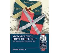 Monmouth's First Rebellion: The Later Covenanter Risings, 1660-1685: 105 (Century of the Soldier)