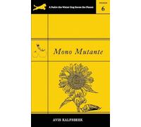 Mono Mutante: A Satirical Eco-Fiction Novella about Food Justice, Friendship, and Finding Sobriety: 6 (A Pedro the Water Dog Saves the Planet Primer)