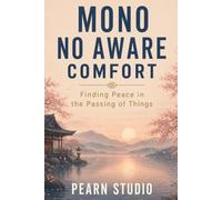 Mono no Aware Comfort: Finding Peace in the Passing of Things