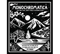 Monochromatica : The One-Pen, Zero-Stress Colouring Book