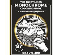 Monochrome: A mindful coloring experience (The Mindful Coloring Series)