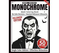 Monochrome Adult Coloring Book Halloween Edition: 50 Spooky and Creepy Designs for Adults - Haunted Houses, Witches, Pumpkins, and Gothic Scenery to Color in Black and White (One-Color Art Series)