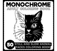 monochrome adult coloring book: Still and Slow Animal Faces Coloring Book