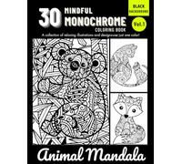 Monochrome Animals: A Mindful Coloring Book with Relaxing Wildlife and Pet Illustrations - Use Just One Color, One Pen - for Adults & Teens